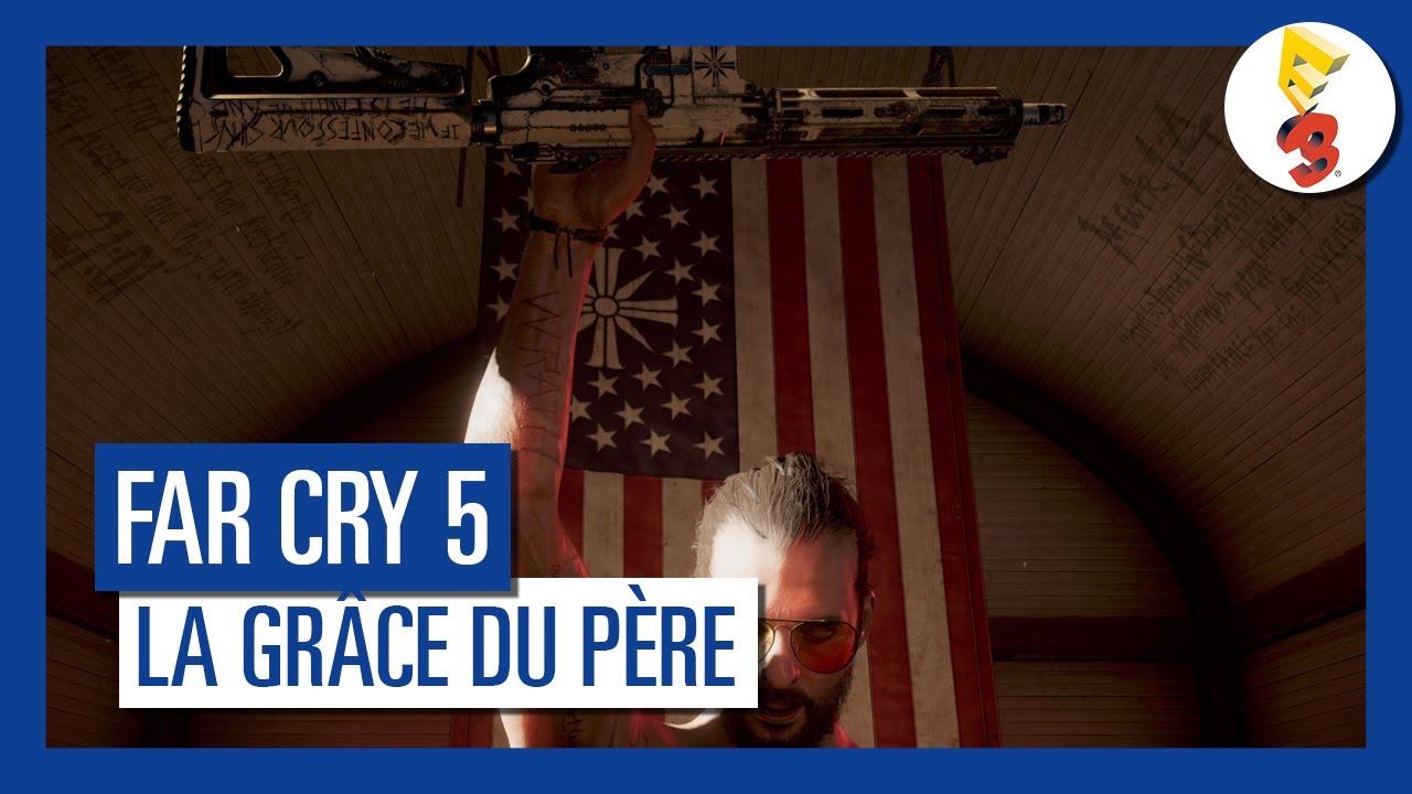 Far Cry 5 - La Grâce du Père : Trailer E3 2017 [OFFICIEL] VF HD