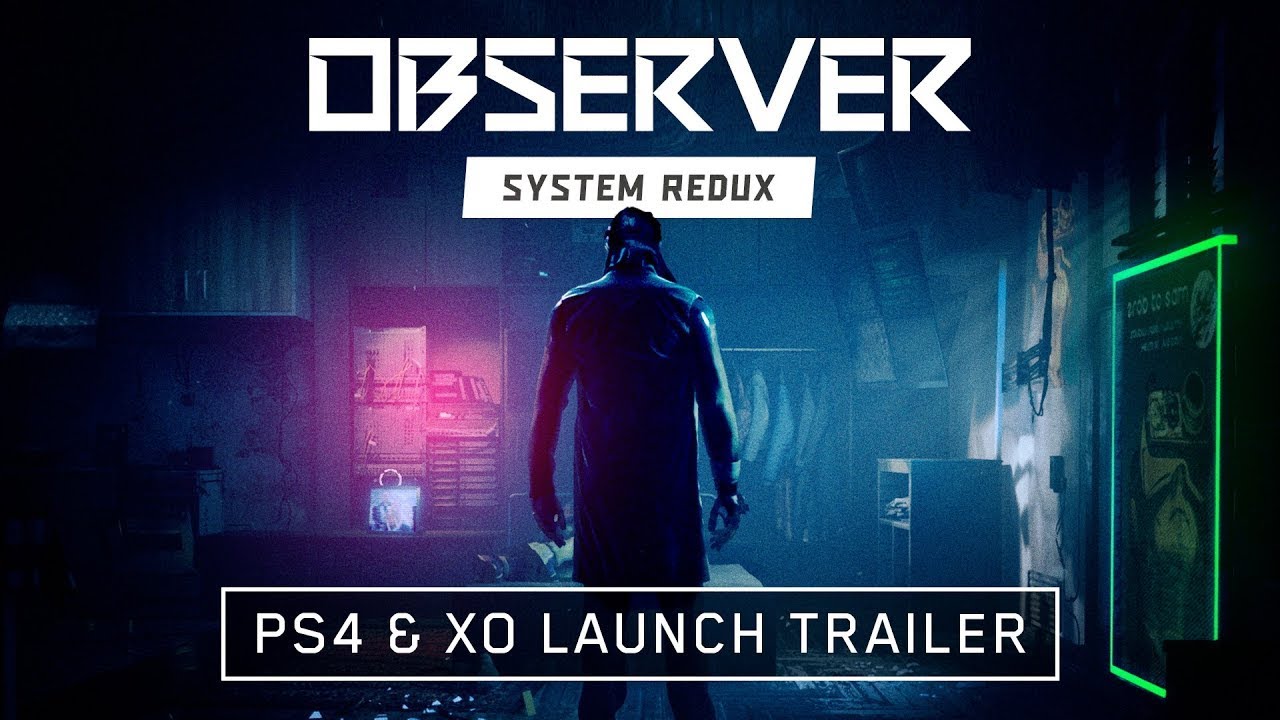 Observer System Redux - PS4 & Xbox One Launch PEGI Trailer