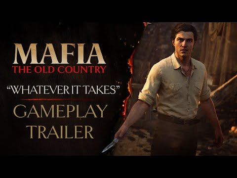 Mafia: The Old Country - “Whatever it Takes” Gameplay Trailer