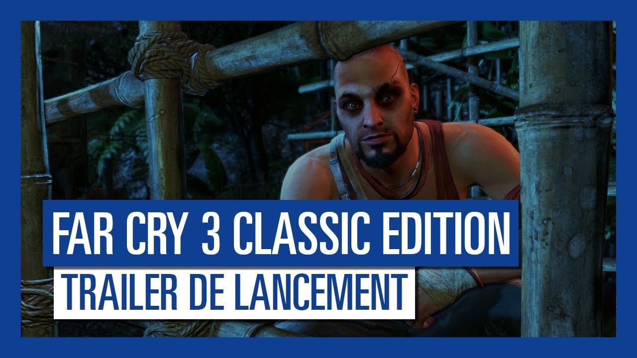 Far Cry 3 Classic Edition - Trailer de lancement [OFFICIEL] VF HD