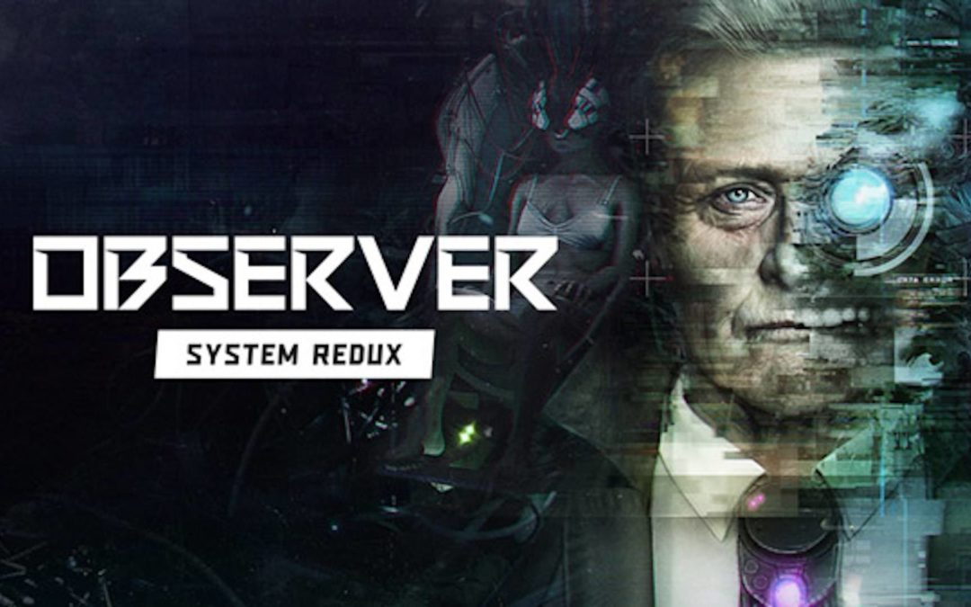 Observer: System Redux – Day One Edition (Xbox, PS4, PS5)